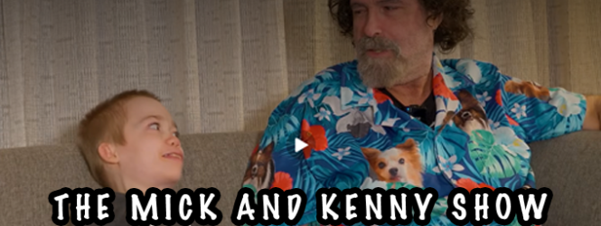 THE MICK AND KENNY SHOW
